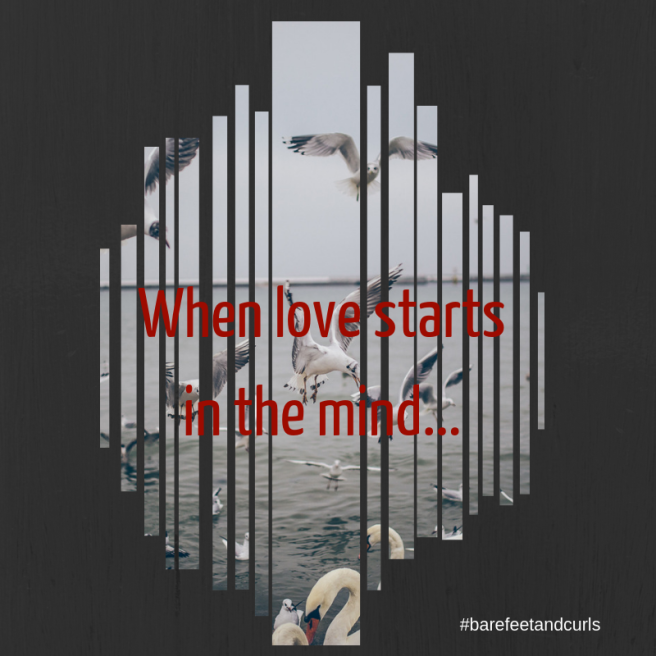 Love starts in the mind.